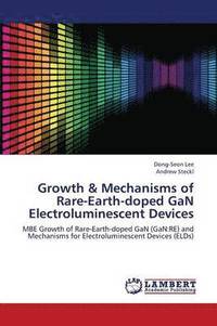 bokomslag Growth & Mechanisms of Rare-Earth-Doped Gan Electroluminescent Devices