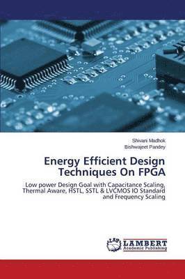 bokomslag Energy Efficient Design Techniques On FPGA