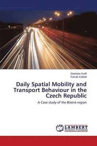bokomslag Daily Spatial Mobility and Transport Behaviour in the Czech Republic