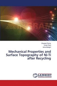 bokomslag Mechanical Properties and Surface Topography of Ni-Ti after Recycling