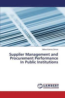 bokomslag Supplier Management and Procurement Performance In Public Institutions