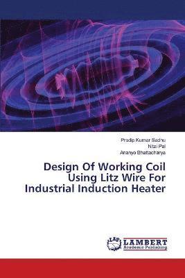 bokomslag Design Of Working Coil Using Litz Wire For Industrial Induction Heater