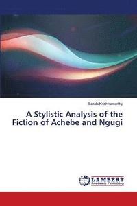 bokomslag A Stylistic Analysis of the Fiction of Achebe and Ngugi