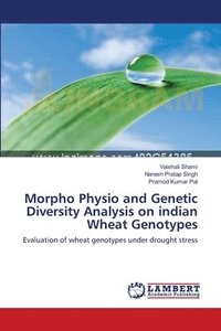 bokomslag Morpho Physio and Genetic Diversity Analysis on indian Wheat Genotypes