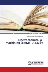 bokomslag Electrochemical -Machining (EMM) - A Study