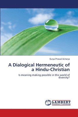 A Dialogical Hermeneutic of a Hindu-Christian 1