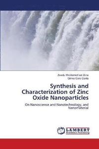 bokomslag Synthesis and Characterization of Zinc Oxide Nanoparticles