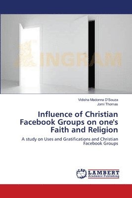 Influence of Christian Facebook Groups on one's Faith and Religion 1