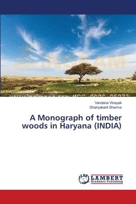 A Monograph of timber woods in Haryana (INDIA) 1