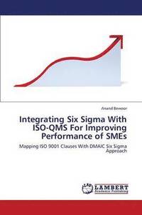 bokomslag Integrating Six SIGMA with ISO-Qms for Improving Performance of Smes