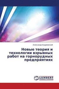 bokomslag Novye Teoriya I Tekhnologii Vzryvnykh Rabot Na Gornorudnykh Predpriyatiyakh