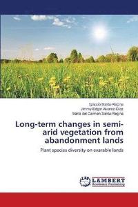 bokomslag Long-term changes in semi-arid vegetation from abandonment lands