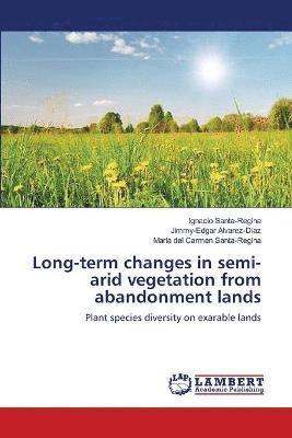 Long-term changes in semi-arid vegetation from abandonment lands 1
