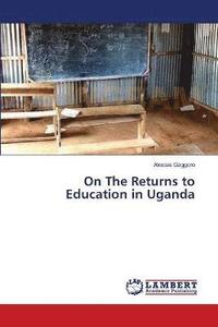 bokomslag On The Returns to Education in Uganda