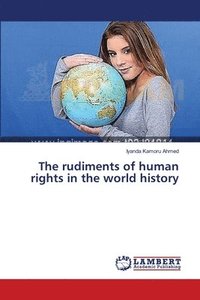 bokomslag The rudiments of human rights in the world history