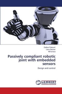bokomslag Passively compliant robotic joint with embedded sensors