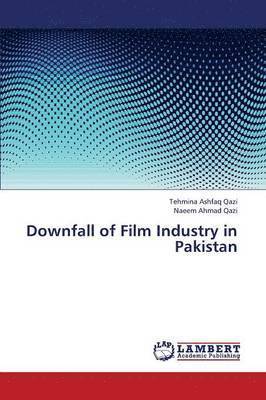 Downfall of Film Industry in Pakistan 1