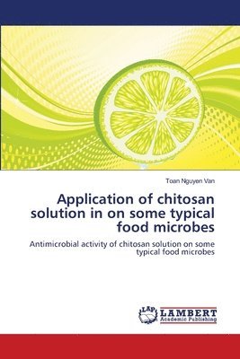 bokomslag Application of chitosan solution in on some typical food microbes