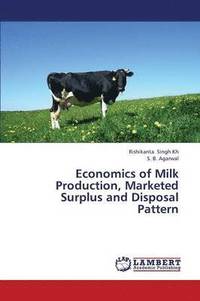 bokomslag Economics of Milk Production, Marketed Surplus and Disposal Pattern