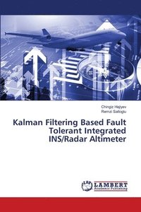 bokomslag Kalman Filtering Based Fault Tolerant Integrated INS/Radar Altimeter