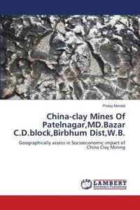 bokomslag China-clay Mines Of Patelnagar, MD.Bazar C.D.block, Birbhum Dist, W.B.