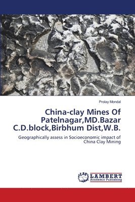 China-clay Mines Of Patelnagar, MD.Bazar C.D.block, Birbhum Dist, W.B. 1