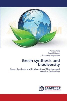 Pravina Piste, Sayaji Didwagh, Shubhangi Waghamale - Green synthesis and biodiversity, Häftad