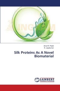 bokomslag Silk Proteins As A Novel Biomaterial