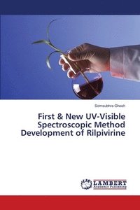 bokomslag First & New UV-Visible Spectroscopic Method Development of Rilpivirine