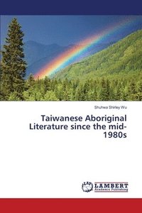 bokomslag Taiwanese Aboriginal Literature since the mid-1980s