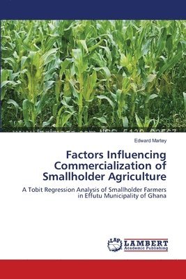 Factors Influencing Commercialization of Smallholder Agriculture 1