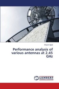 bokomslag Performance analysis of various antennas at 2.45 GHz