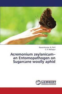 bokomslag Acremonium Zeylanicum- An Entomopathogen on Sugarcane Woolly Aphid