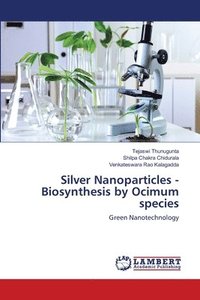 bokomslag Silver Nanoparticles - Biosynthesis by Ocimum species