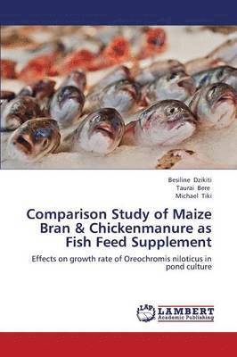 Comparison Study of Maize Bran & Chickenmanure as Fish Feed Supplement 1