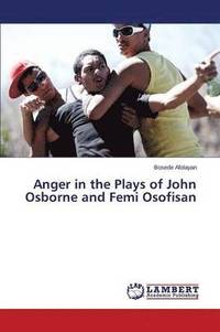 bokomslag Anger in the Plays of John Osborne and Femi Osofisan