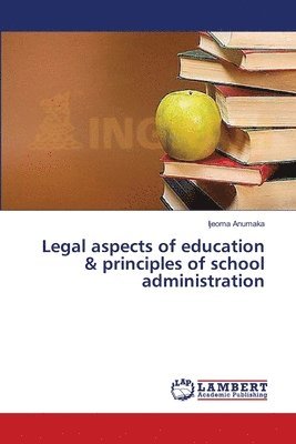 bokomslag Legal aspects of education & principles of school administration