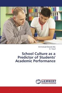 bokomslag School Culture as a Predictor of Students' Academic Performance