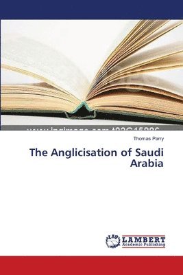 bokomslag The Anglicisation of Saudi Arabia