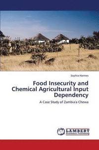 bokomslag Food Insecurity and Chemical Agricultural Input Dependency