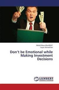 bokomslag Don't Be Emotional While Making Investment Decisions