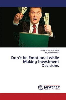 Don't Be Emotional While Making Investment Decisions 1