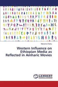 bokomslag Western Influence on Ethiopian Media as Reflected in Amharic Movies