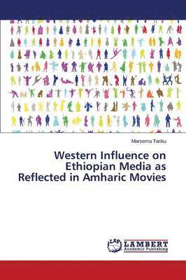 Western Influence on Ethiopian Media as Reflected in Amharic Movies 1