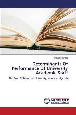 Determinants of Performance of University Academic Staff 1