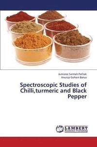 bokomslag Spectroscopic Studies of Chilli, Turmeric and Black Pepper