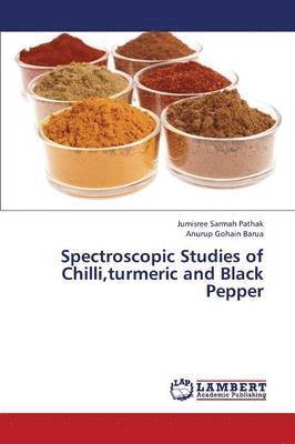 Spectroscopic Studies of Chilli, Turmeric and Black Pepper 1