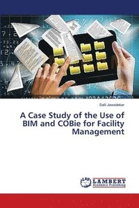 bokomslag Case Study of the Use of BIM and COBie for Facility Management