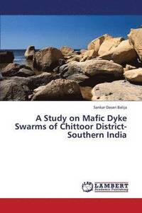 bokomslag A Study on Mafic Dyke Swarms of Chittoor District- Southern India