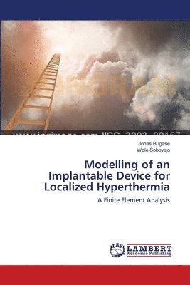 Modelling of an Implantable Device for Localized Hyperthermia 1